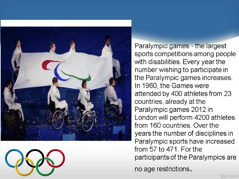 Paralympic games - the largest sports competitions among people with disabilities. Every year the